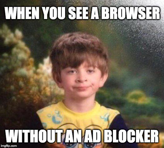 Browsers without ad blockers are sad to see