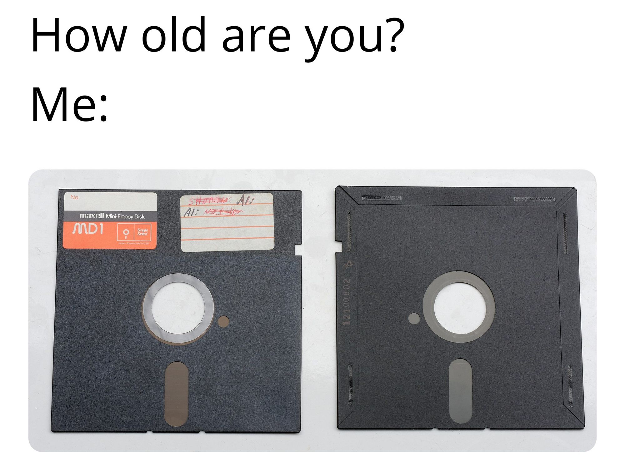 Image text says: How old are you? Me - then shows image of floppy disks