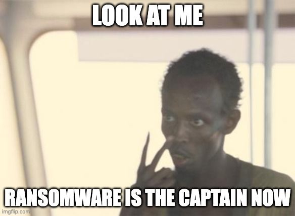 Somali Pirate from movie Captain Phillips with the text: Look at me - Ransomware is the captain now