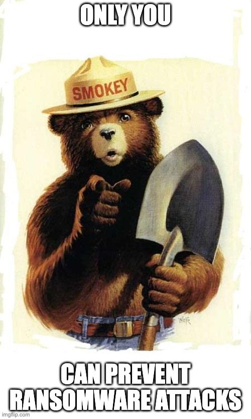 Image of Smokey The Bear with text: Only you can prevent ransomware attacks.