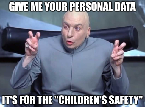Dr. Evil air quote meme reading "Give me your personal data, it's for the "Children's Safety""